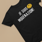 JE SUIS MODÉRATION!  T-SHIRT UNISEXE