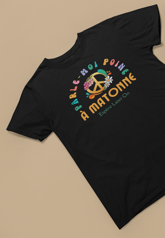 PARLE-MOI POINE À MATONNE - TSHIRT UNISEXE