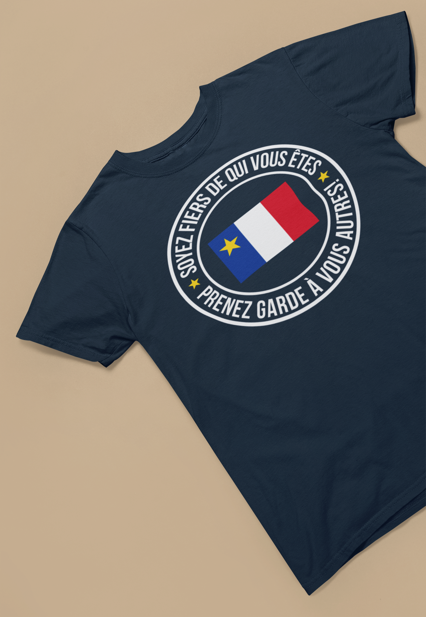 SOYEZ FIERS DE QUI VOUS ÊTES, PRENEZ GARDE À VOUS AUTRES!  - TSHIRT UNISEXE