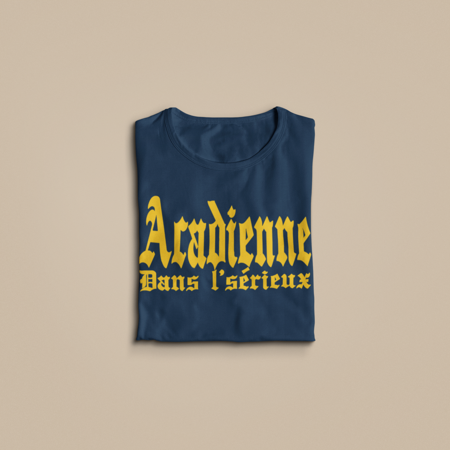 ACADIENNE DANS L'SÉRIEUX - TSHIRT COUPE FÉMININE, UNISEXE