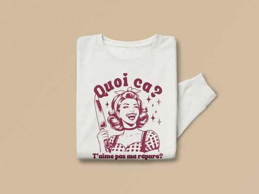 QUOI CA? T'aime pas ma râpure? - SWEATSHIRT UNISEXE