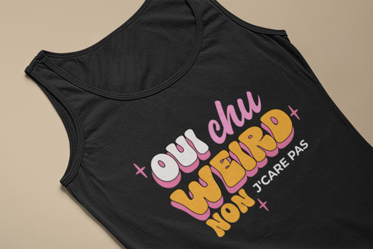 OUI CHU WEIRD, NON J'CARE PAS  Tanktop