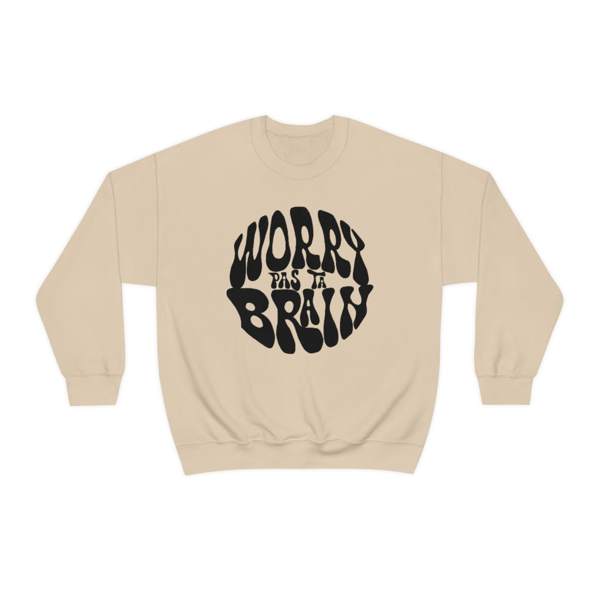 WORRY PAS TA BRAIN       SWEATSHIRT UNISEXE