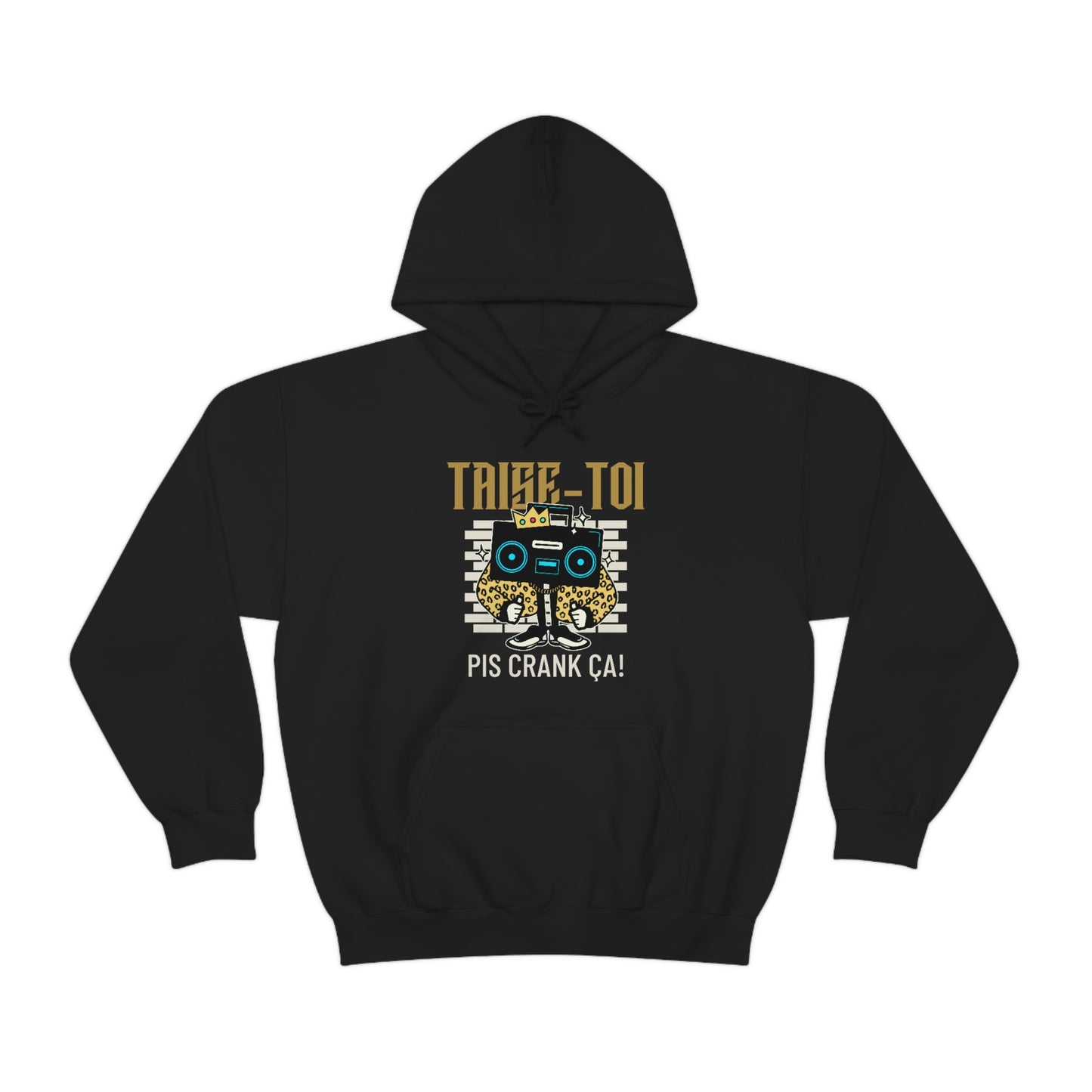 TAISE-TOI PIS CRANK ÇA!  HOODIE UNISEXE