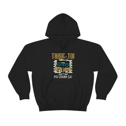 TAISE-TOI PIS CRANK ÇA!  HOODIE UNISEXE