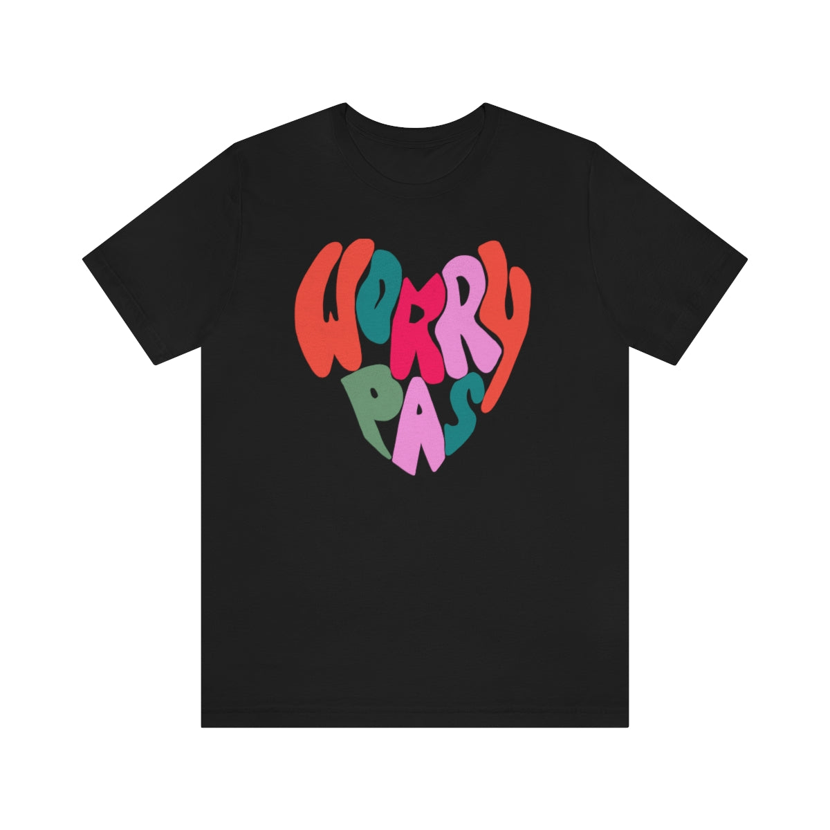 WORRY PAS   T-SHIRT UNISEX