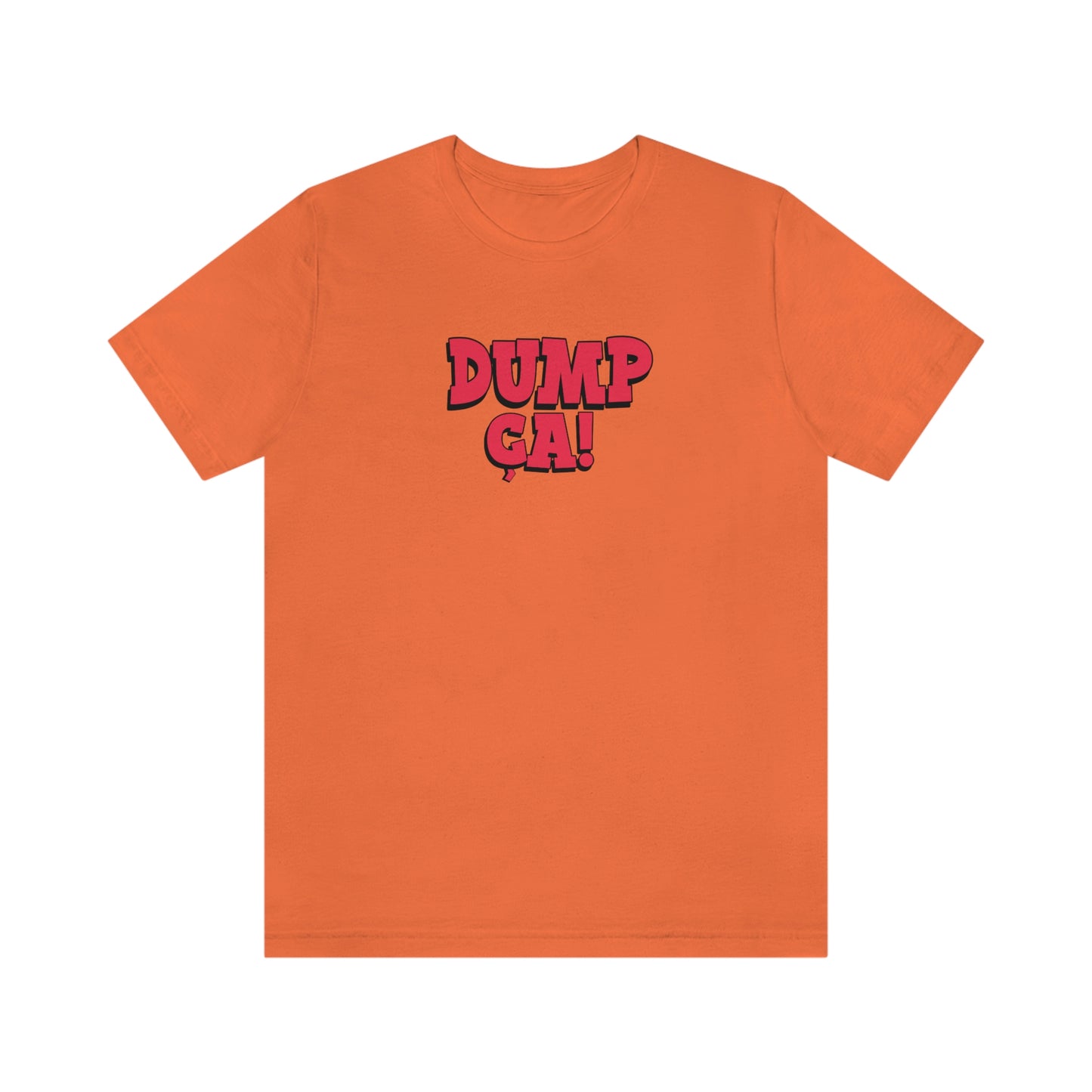 DUMP CA   T-SHIRT UNISEX