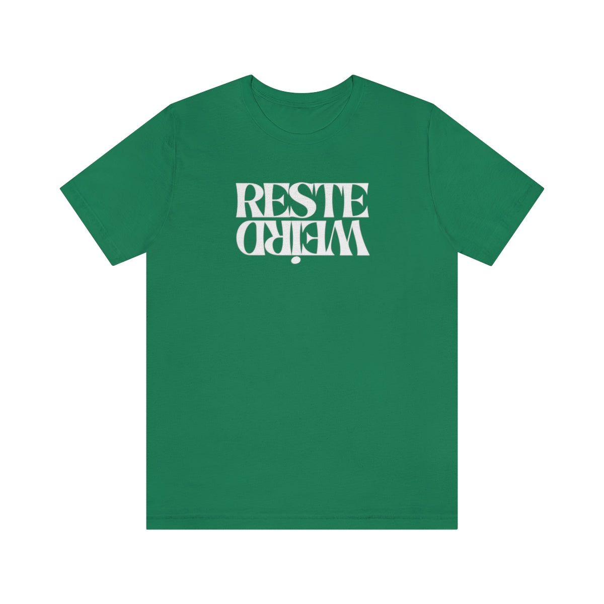 RESTE WEIRD   T-SHIRT UNISEX