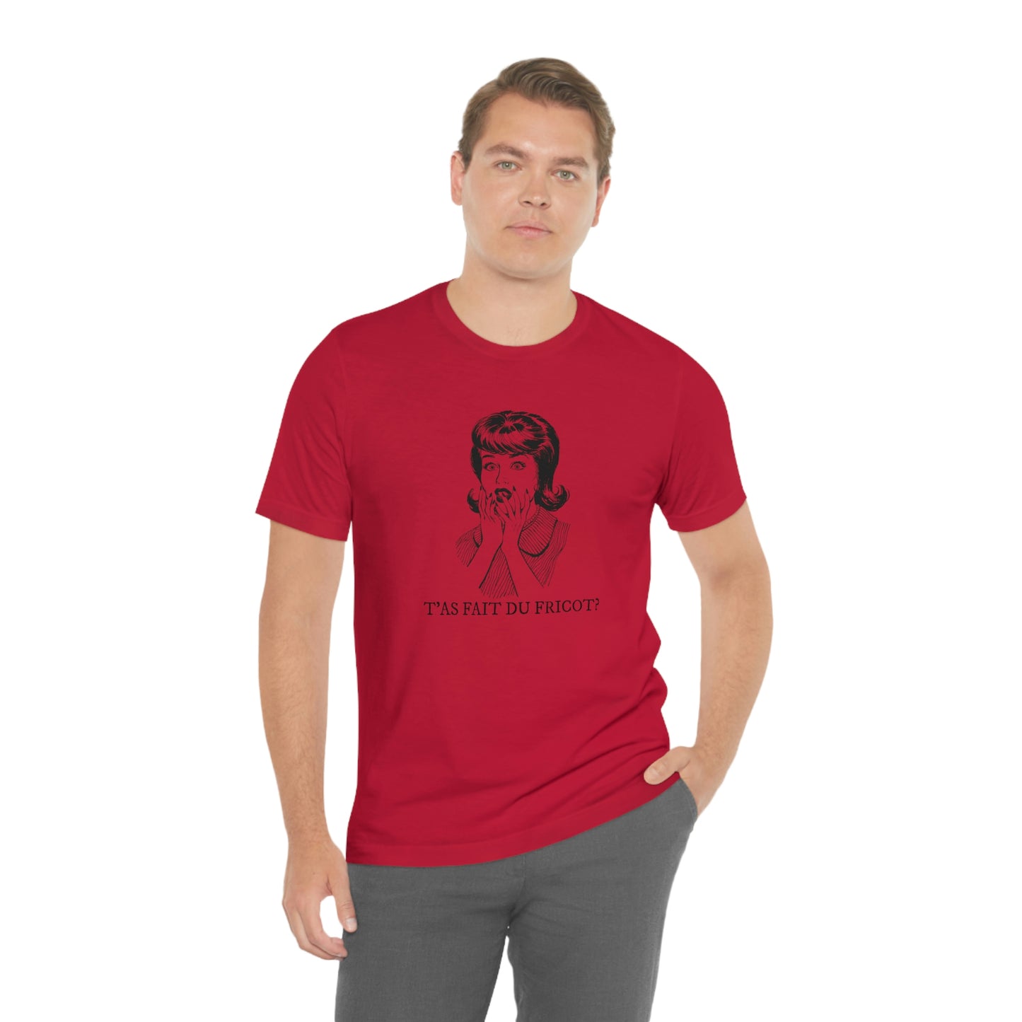 T'AS FAIT DU FRICOT?  T-SHIRT UNISEX