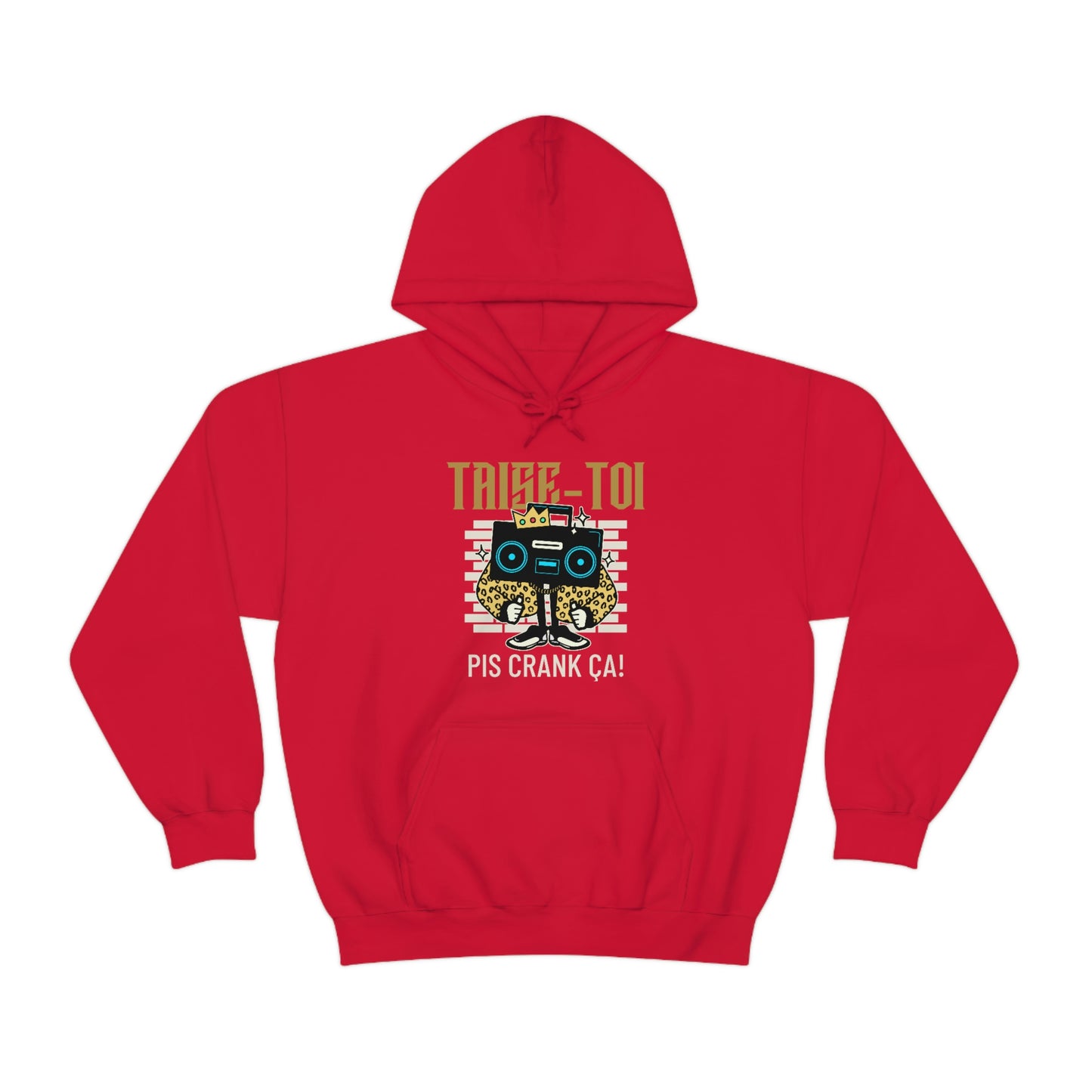 TAISE-TOI PIS CRANK ÇA!  HOODIE UNISEXE