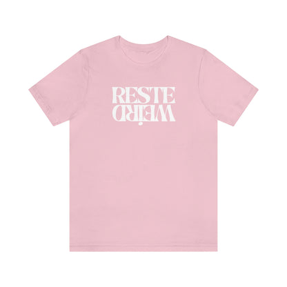 RESTE WEIRD   T-SHIRT UNISEX