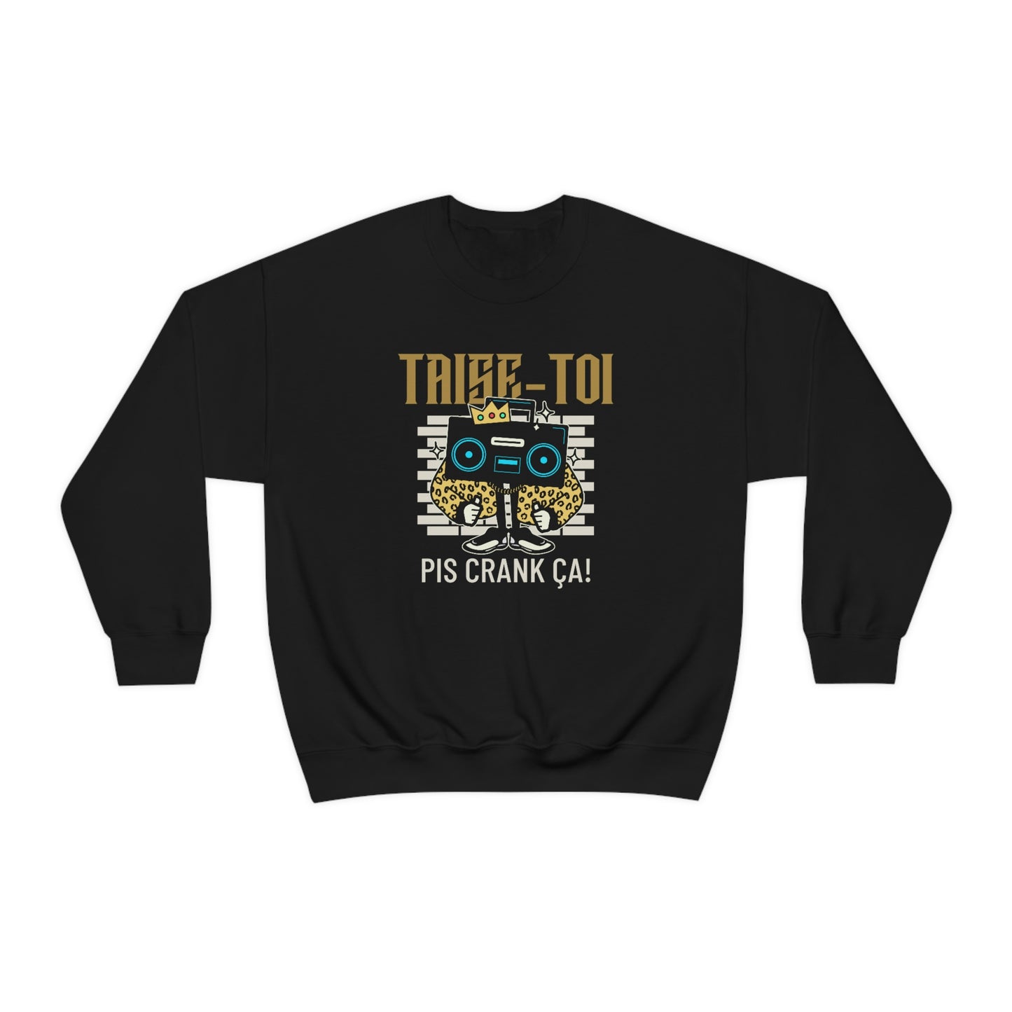 TAISE-TOI PIS CRANK ÇA ! SWEATSHIRT UNISEXE