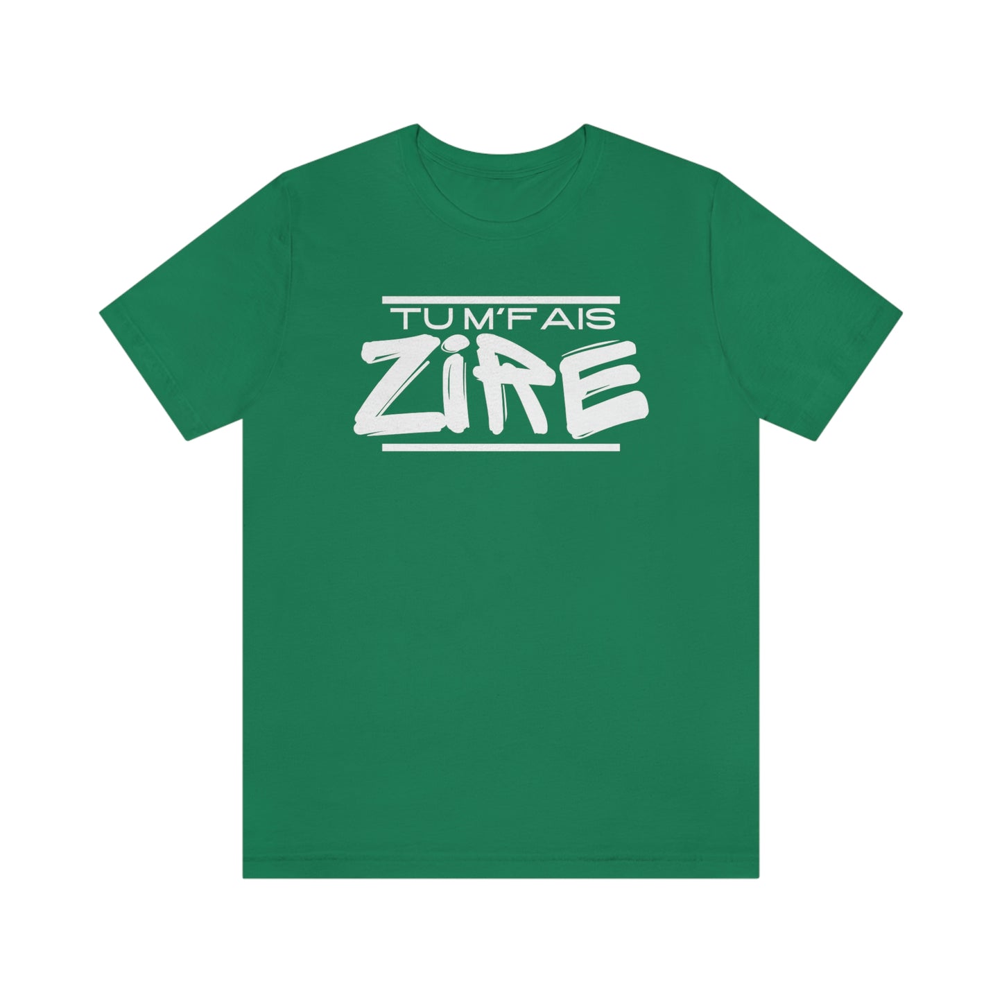 TU M'FAIS ZIRE  T-SHIRT - UNISEX