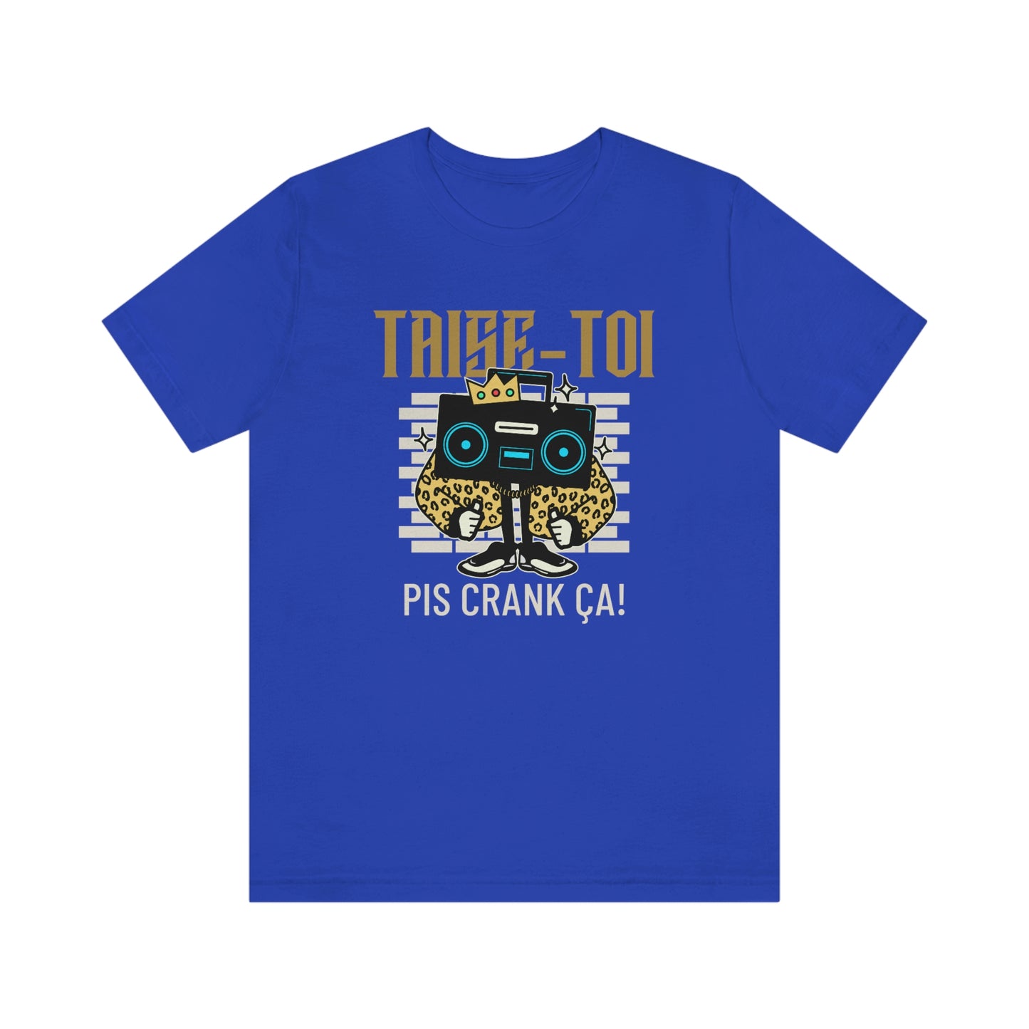 TAISE-TOI PIS CRANK ÇA!  T-SHIRT UNISEX