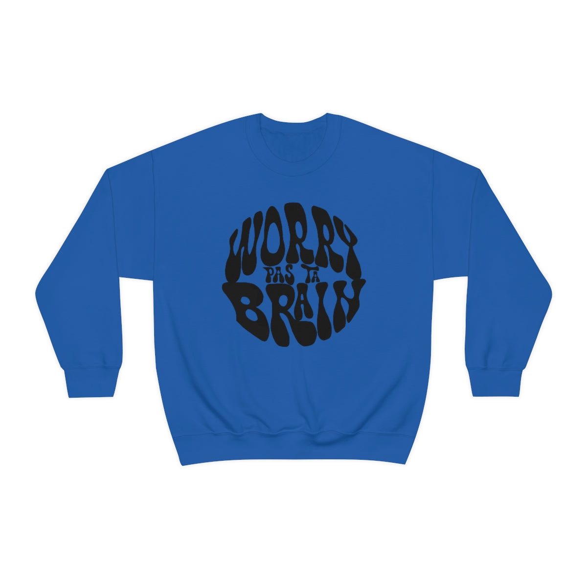 WORRY PAS TA BRAIN       SWEATSHIRT UNISEXE