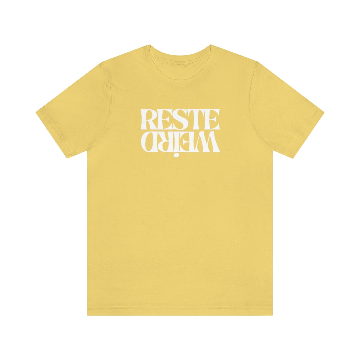 RESTE WEIRD   T-SHIRT UNISEX