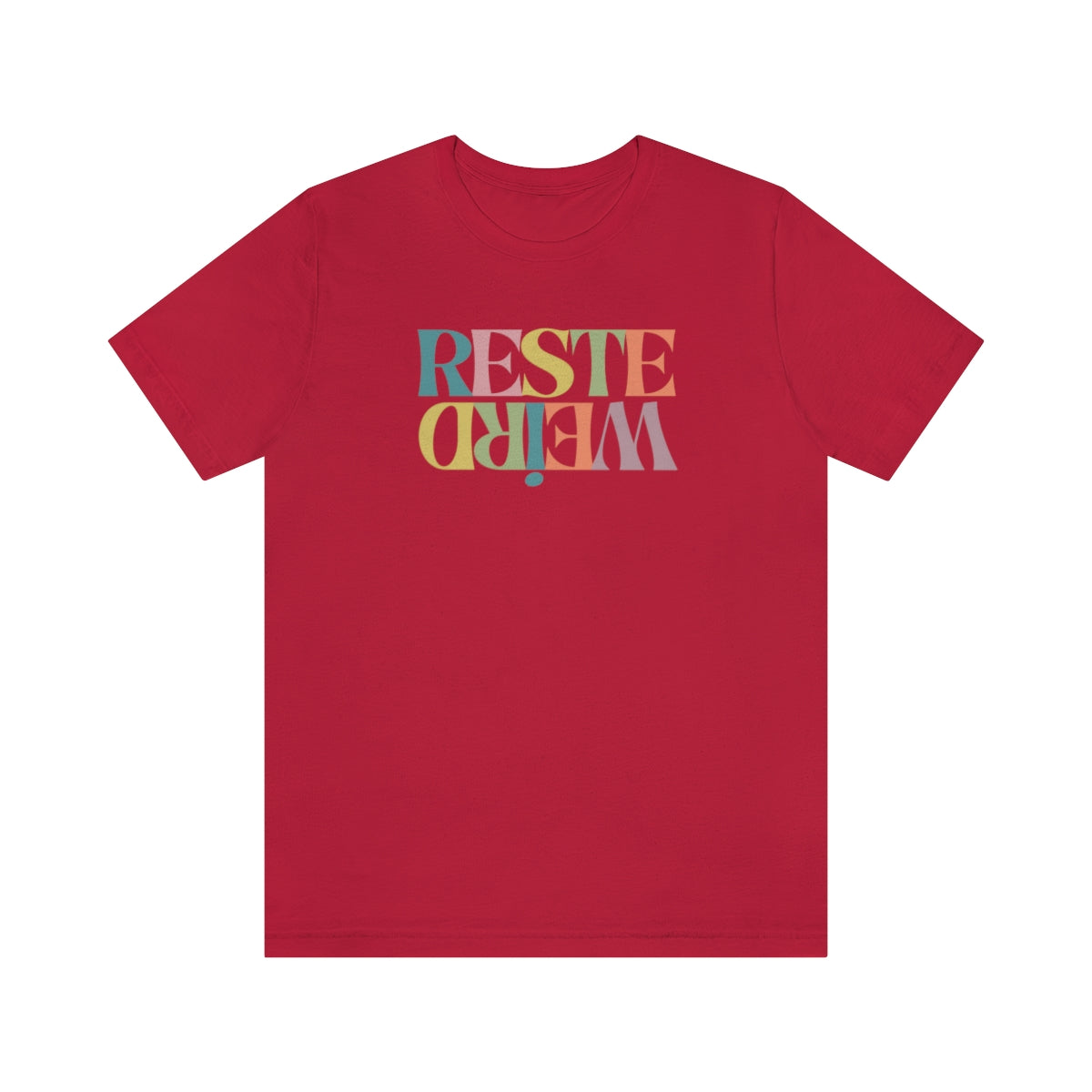 RESTE WEIRD (couleur)   T-SHIRT UNISEX