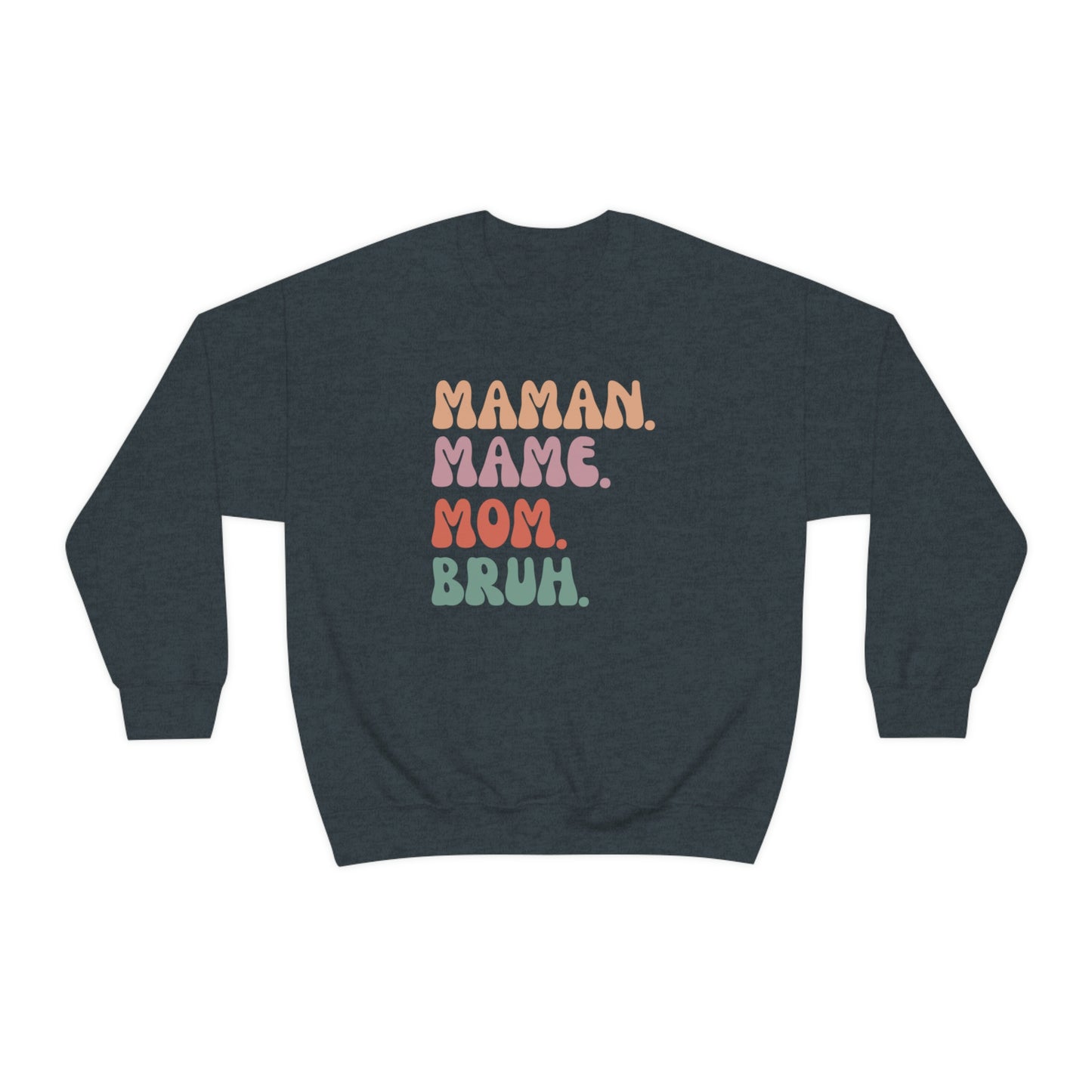 MAMAN. MAME. MOM. BRUH.  SWEATSHIRT UNISEXE