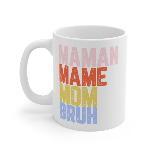 MAMAN. MAME. MOM. BRUH. Tasse