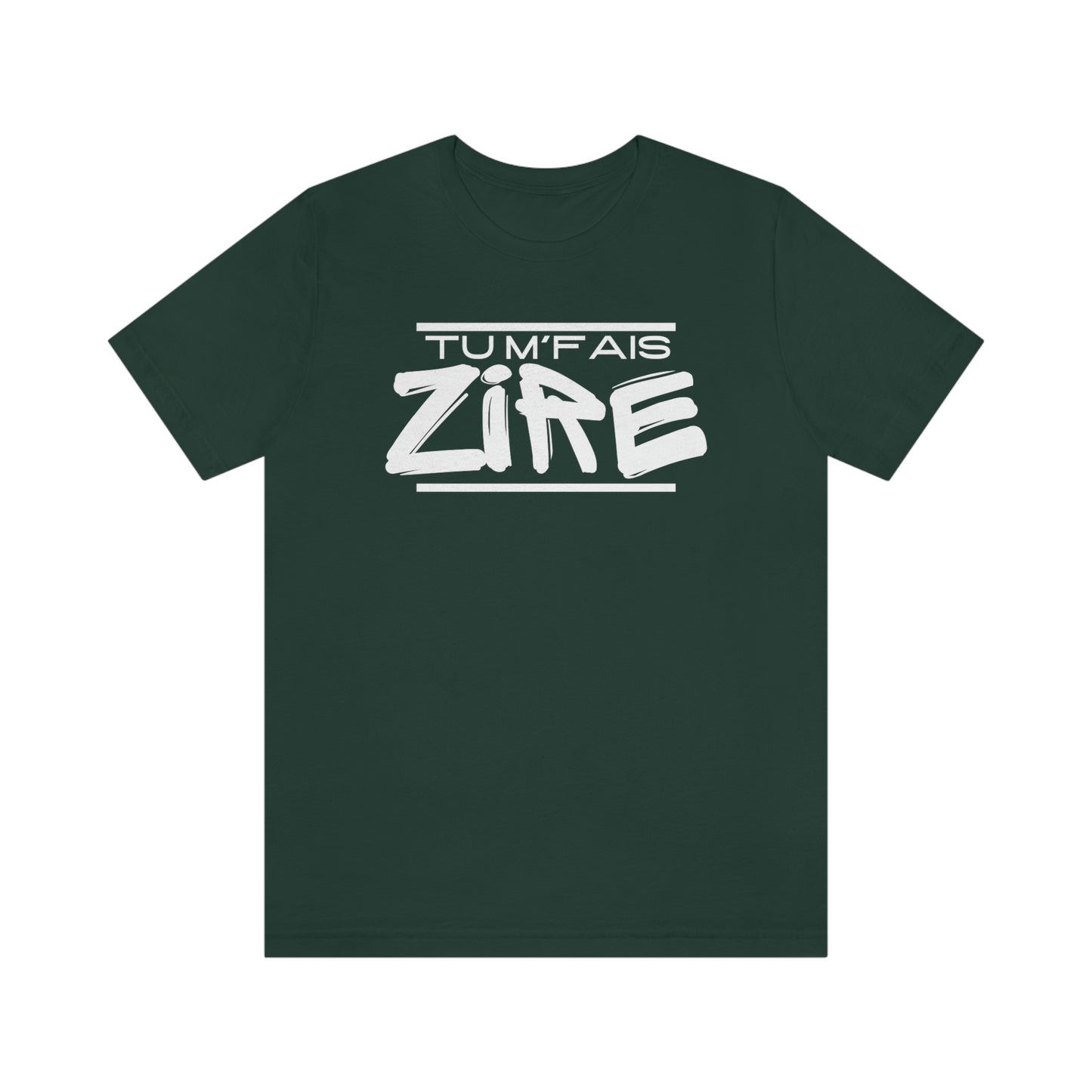 TU M'FAIS ZIRE  T-SHIRT - UNISEX