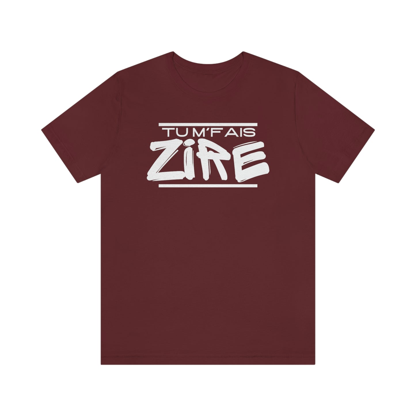 TU M'FAIS ZIRE  T-SHIRT - UNISEX