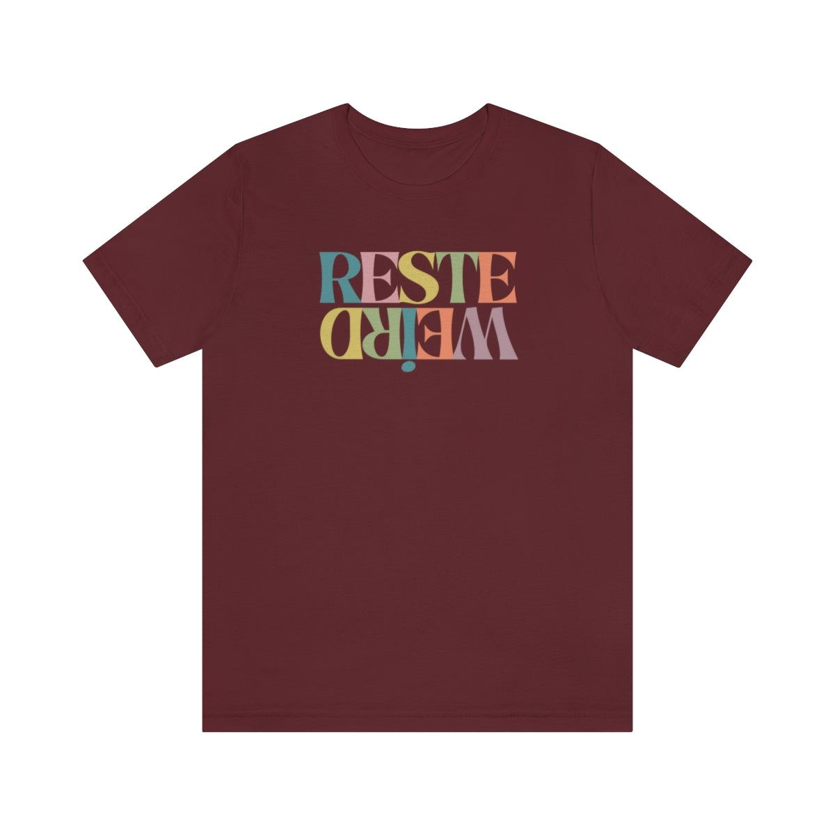 RESTE WEIRD (couleur)   T-SHIRT UNISEX