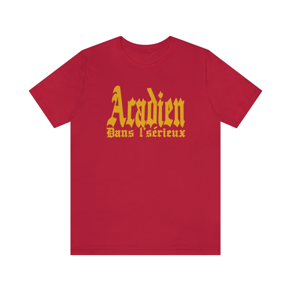 ACADIEN DANS L'SÉRIEUX     T-SHIRT UNISEX