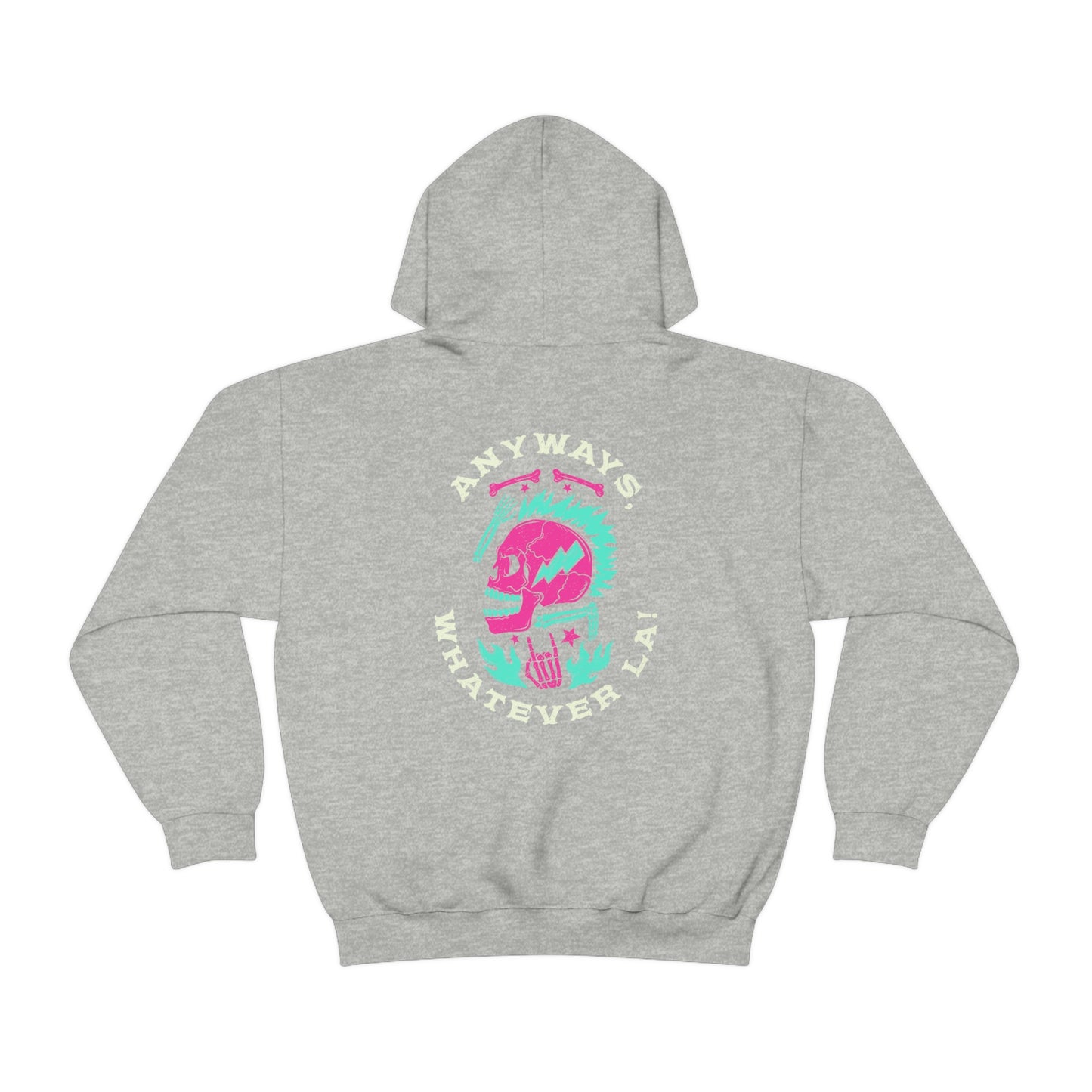 ANYWAYS, WHATEVER LÀ   HOODIE - UNISEX