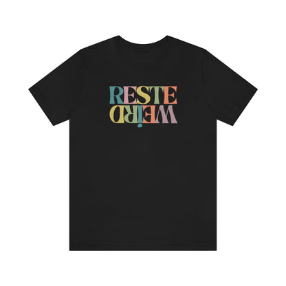 RESTE WEIRD (couleur)   T-SHIRT UNISEX