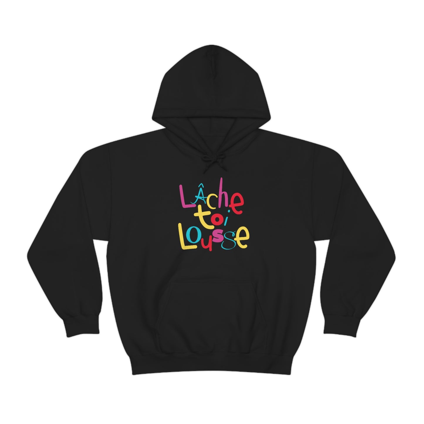 LÂCHE TOI LOUSSE - HOODIE -UNISEX