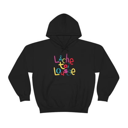 LÂCHE TOI LOUSSE - HOODIE -UNISEX