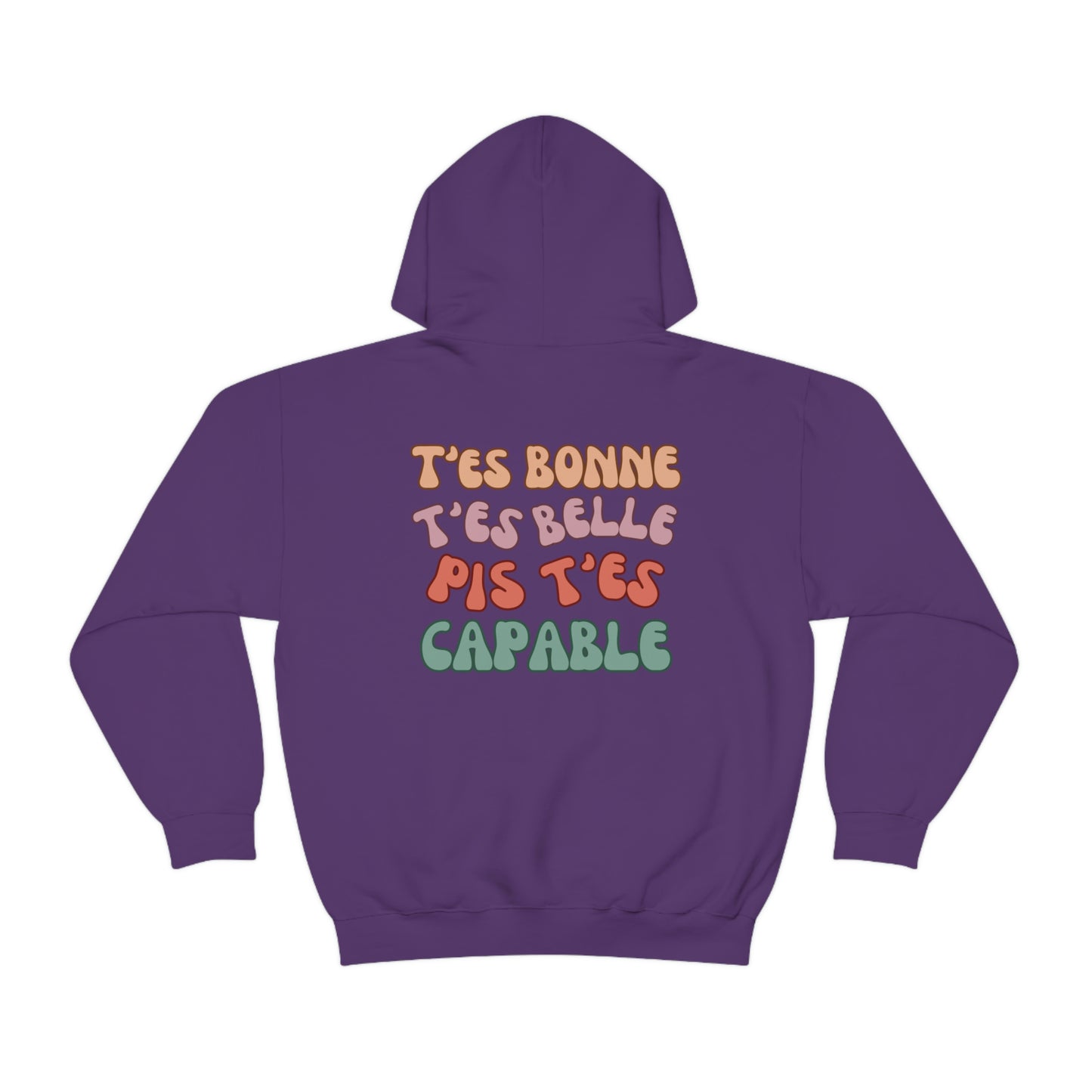 CROIS EN TOI, T'ES BONNE, T'ES BELLE PIS T'ES CAPABLE   HOODIE UNISEXE