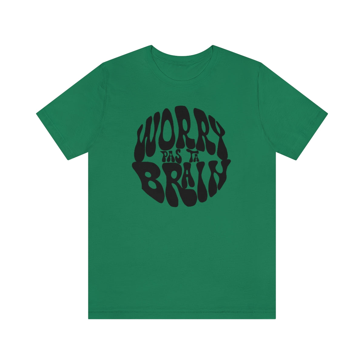 WORRY PAS TA BRAIN    T-SHIRT UNISEX