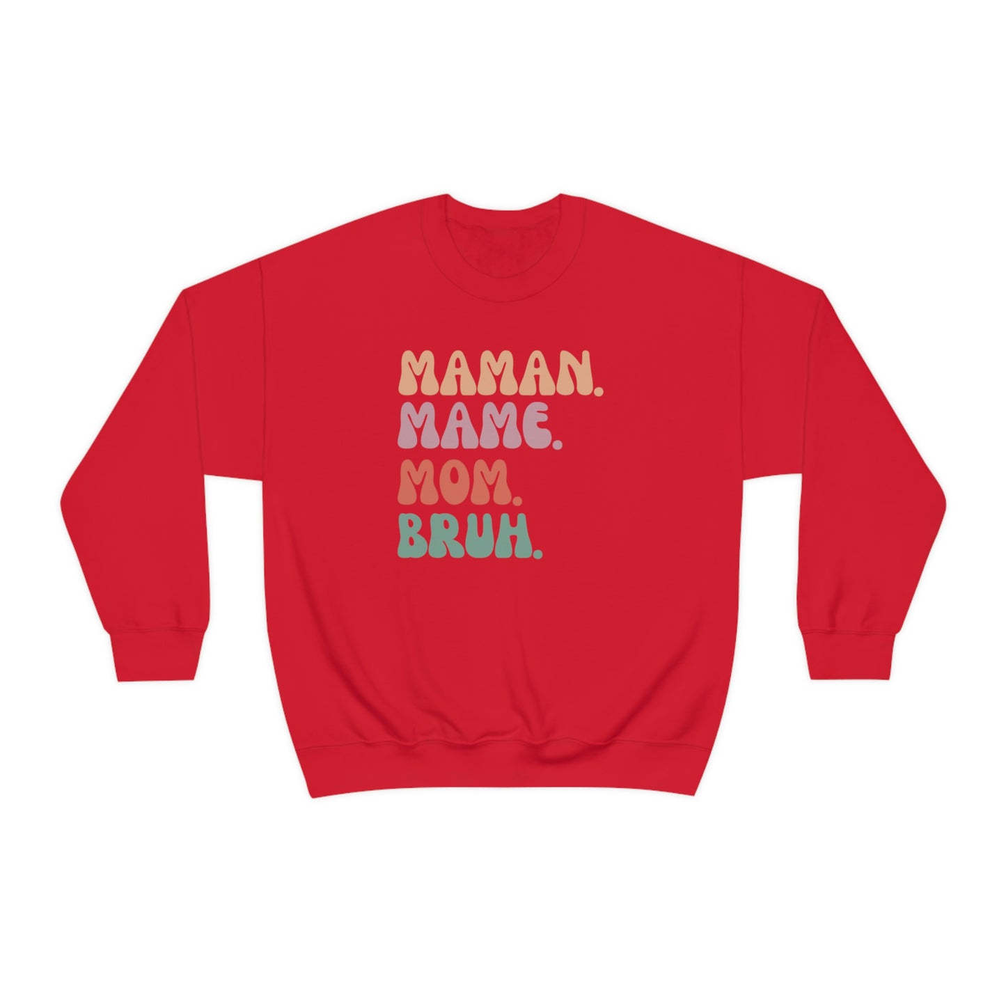 MAMAN. MAME. MOM. BRUH.  SWEATSHIRT UNISEXE