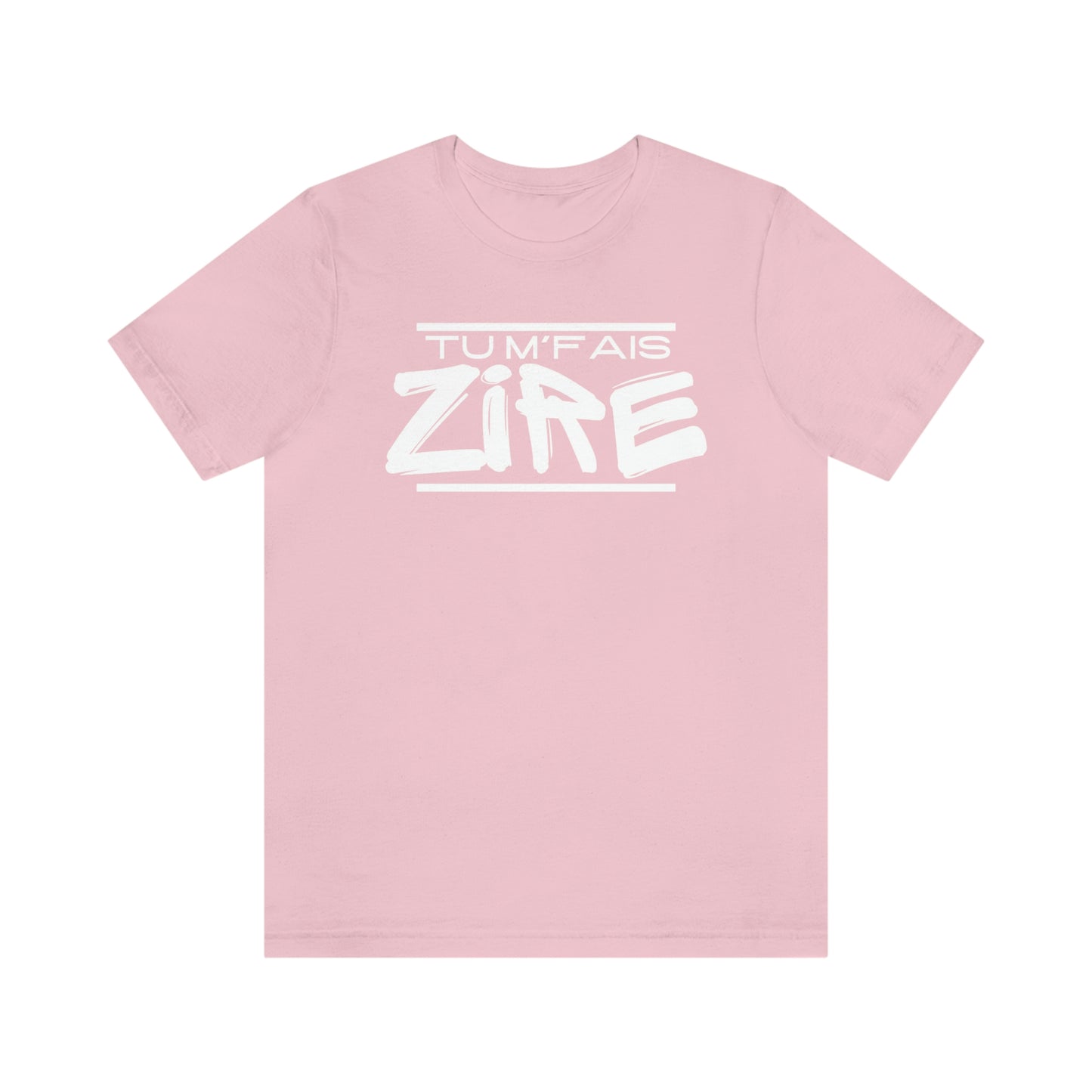 TU M'FAIS ZIRE  T-SHIRT - UNISEX