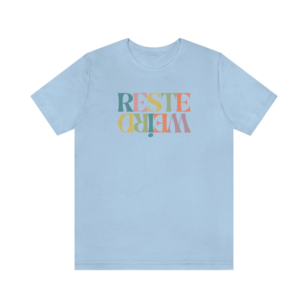 RESTE WEIRD (couleur)   T-SHIRT UNISEX