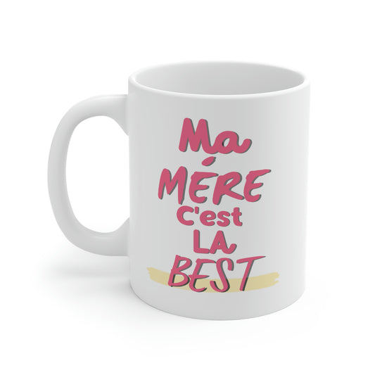 MA MÉRE C'EST LA BEST. Tasse