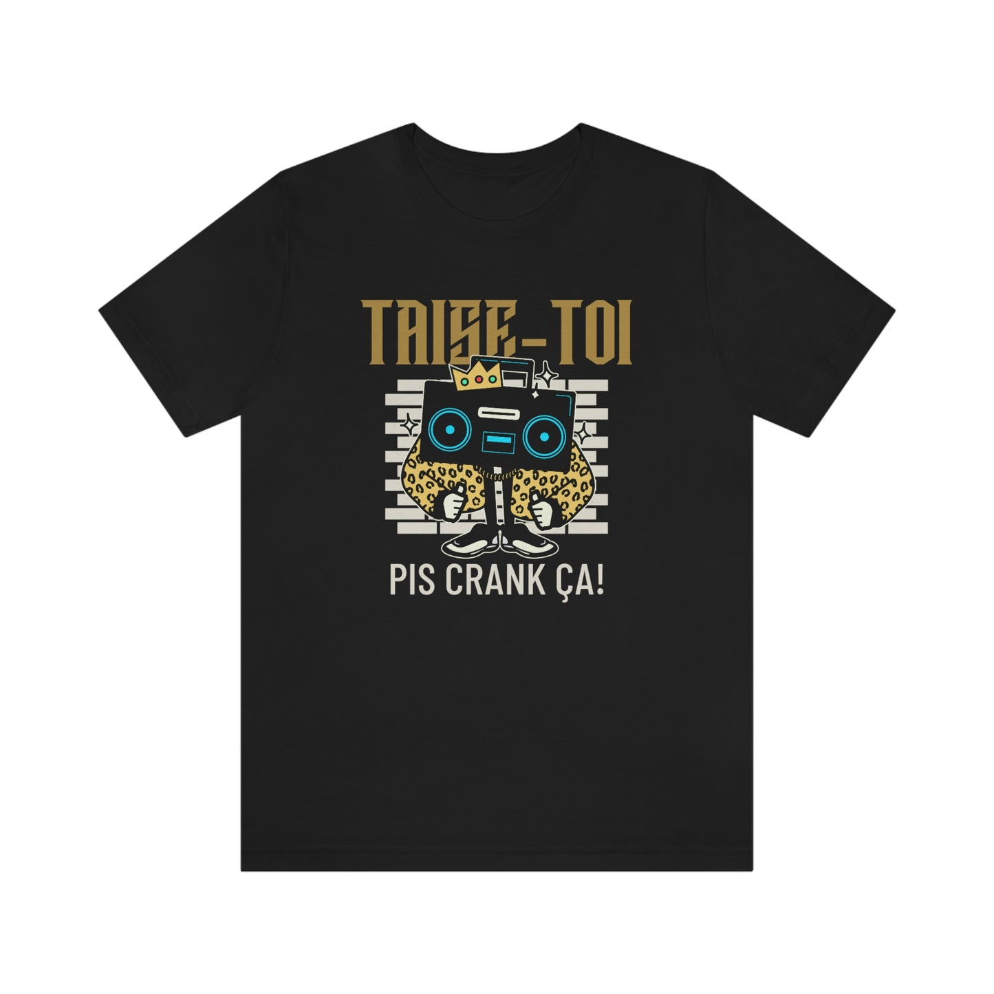 TAISE-TOI PIS CRANK ÇA!  T-SHIRT UNISEX