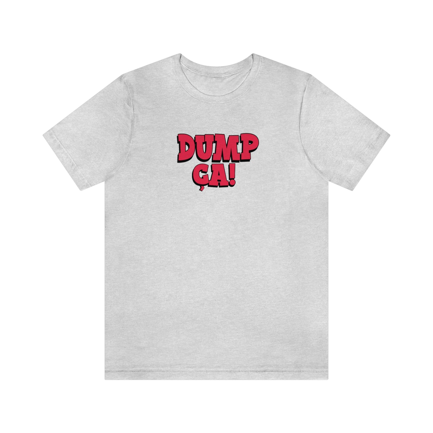 DUMP CA   T-SHIRT UNISEX