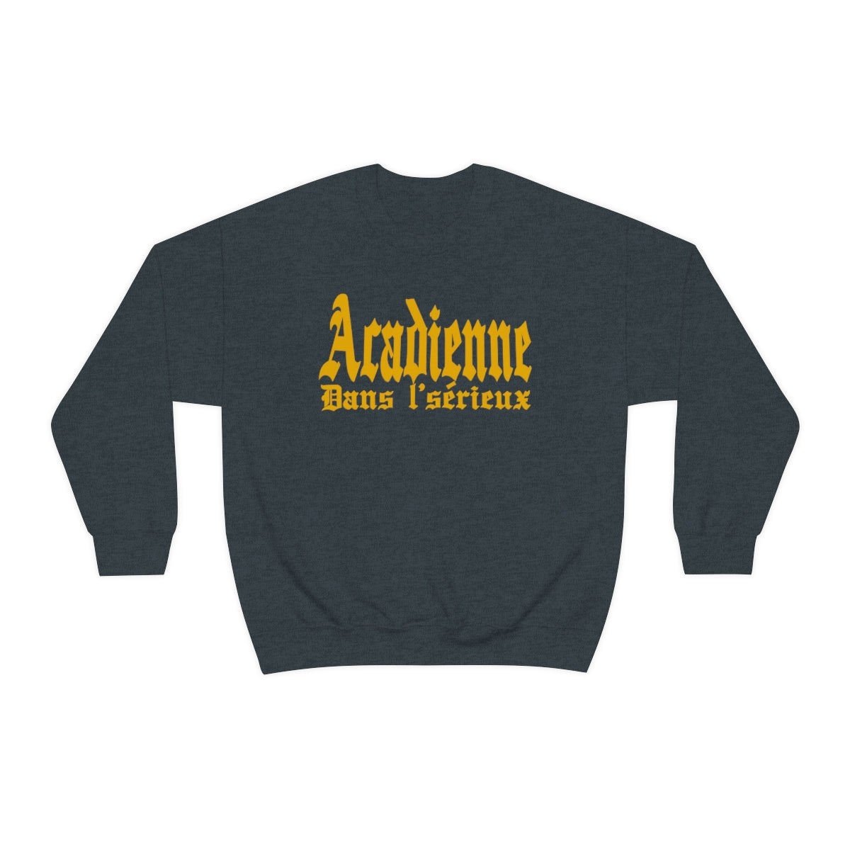 ACADIENNE DANS L'SÉRIEUX    SWEATSHIRT UNISEXE