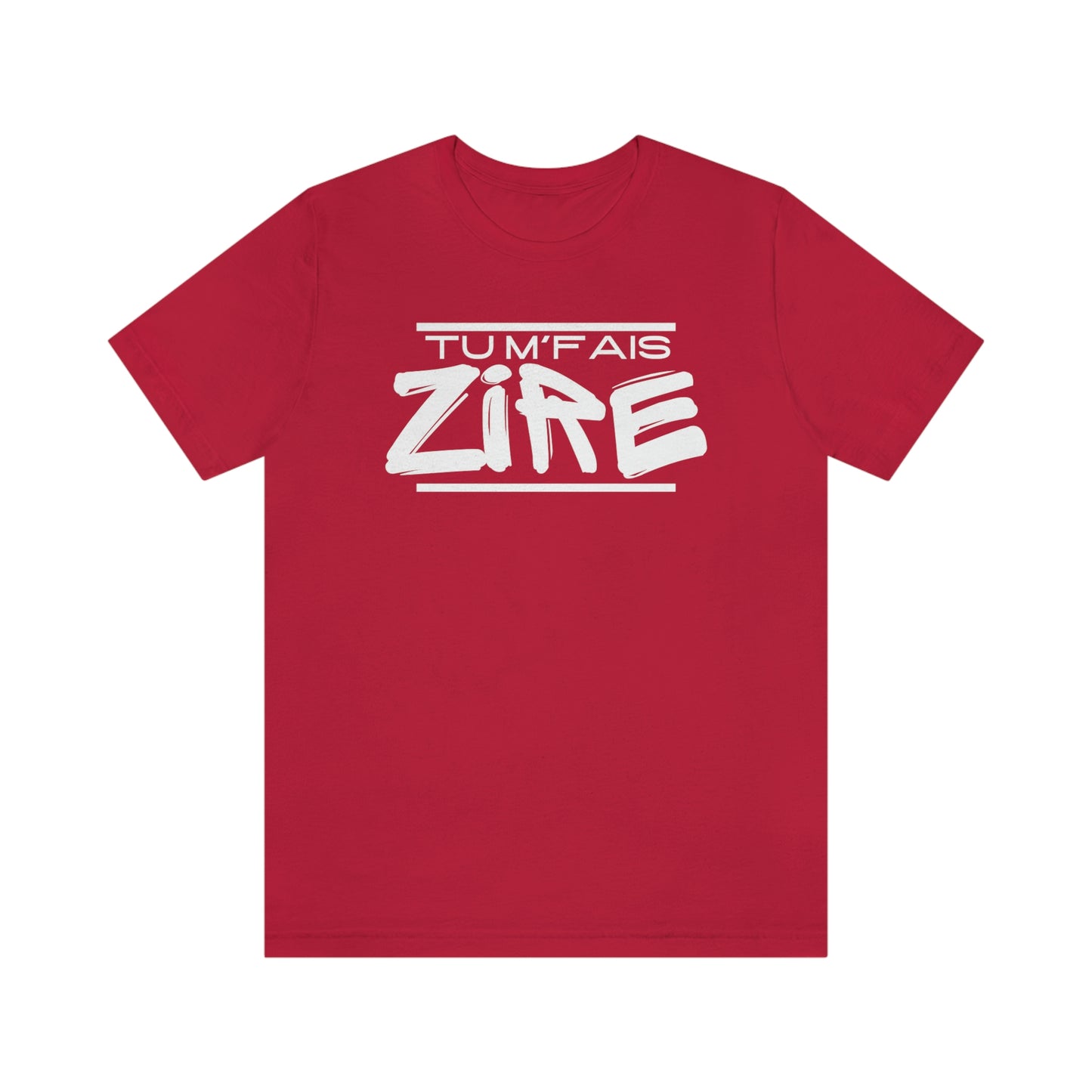 TU M'FAIS ZIRE  T-SHIRT - UNISEX