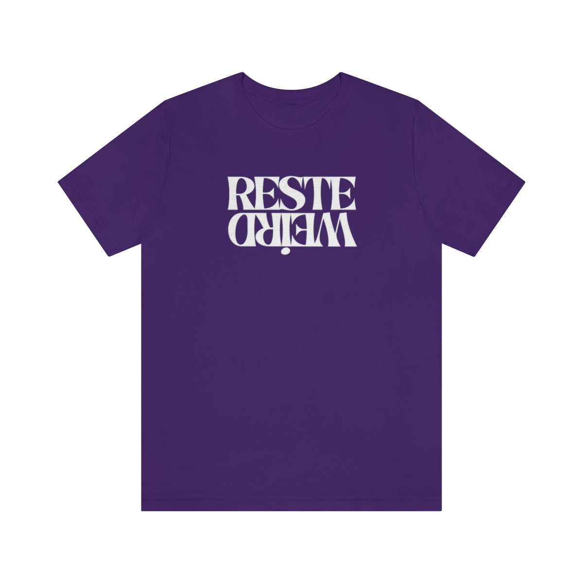 RESTE WEIRD   T-SHIRT UNISEX