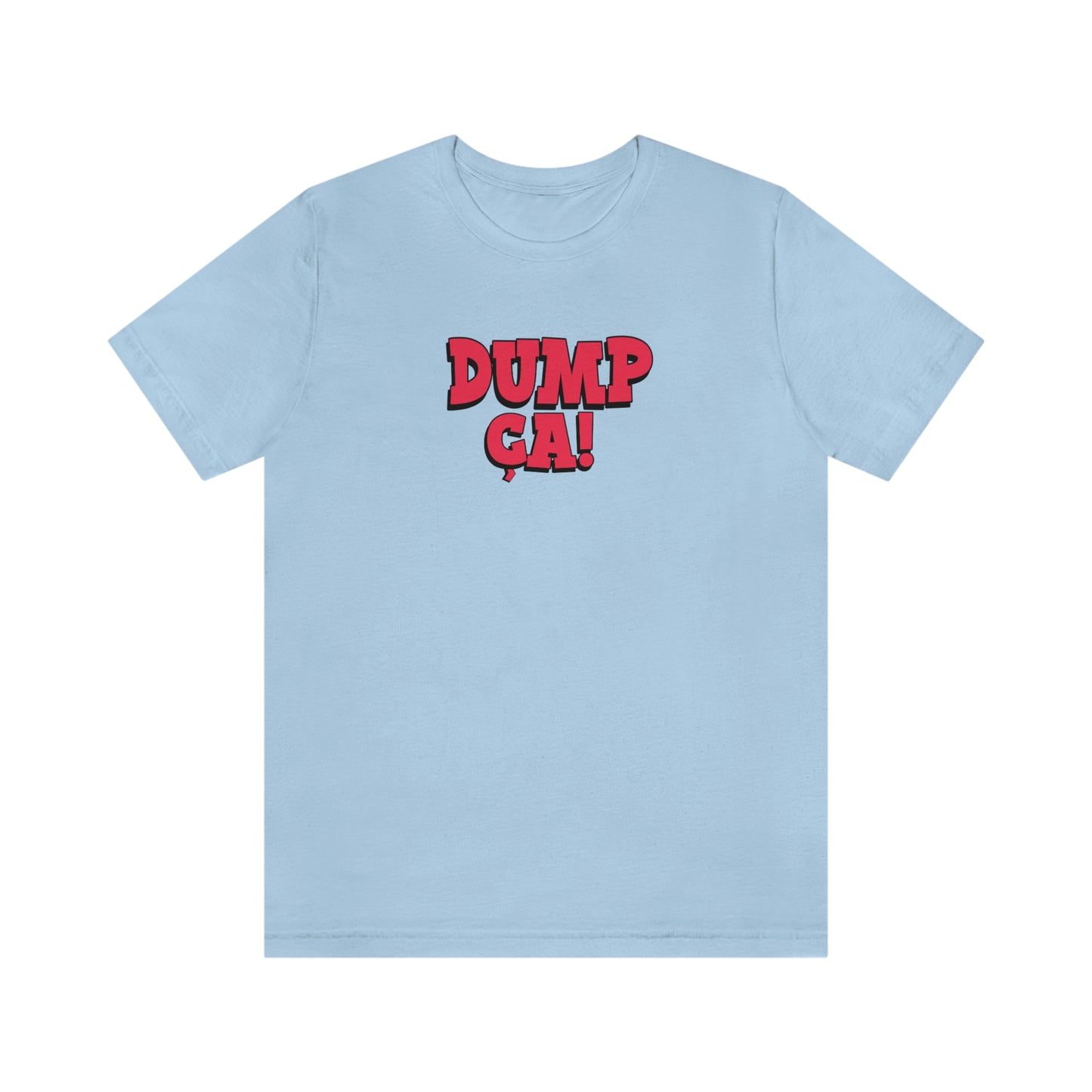 DUMP CA   T-SHIRT UNISEX