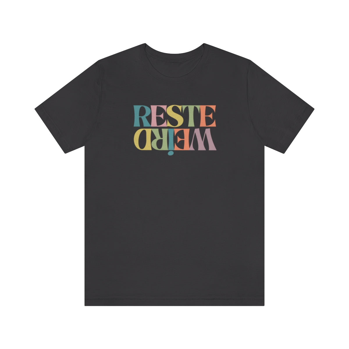 RESTE WEIRD (couleur)   T-SHIRT UNISEX