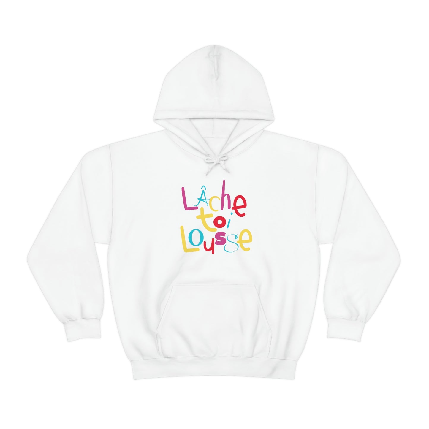 LÂCHE TOI LOUSSE - HOODIE -UNISEX