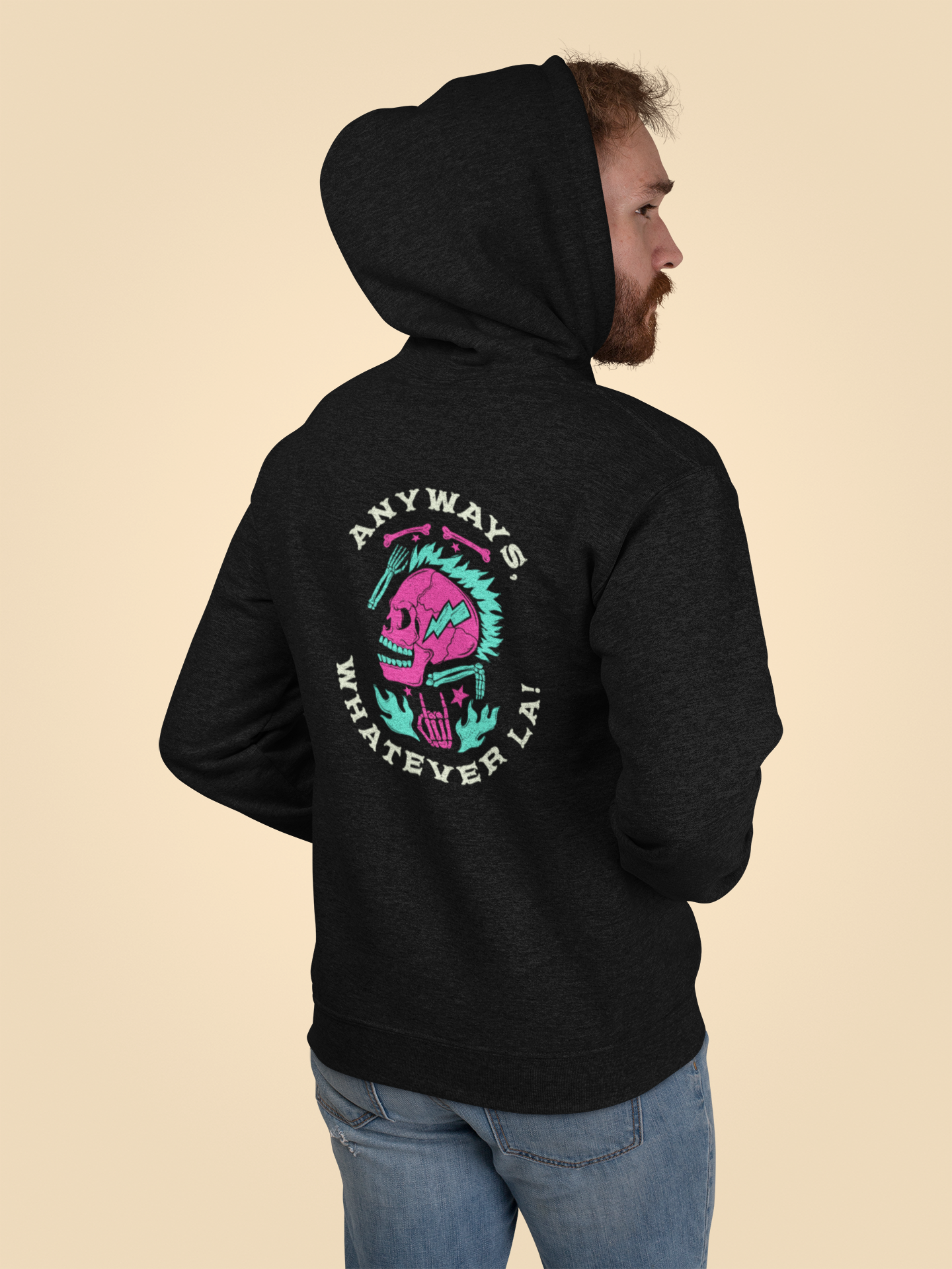 ANYWAYS, WHATEVER LÀ   HOODIE - UNISEX