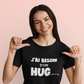 J'AI BESOIN D'UN HUGe verre de vin  T-SHIRT - UNISEX
